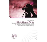 Edwin Stanton Porter: Thomas Edison, Theodore Roosevelt, Life of an American Fireman, Georges Méliès, James Williamson (Film Pioneer)