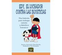 Edy, el luchador contra las injusticias: Una historia para trabajar valores y derechos humanos.: 43 (Herramientas)