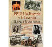EE. UU, la Historia y la Leyenda. El origen de una nación