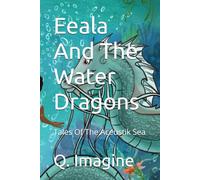 Eeala And The Water Dragons: Tales Of The Aceustik Sea