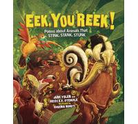 Eek, You Reek!: Poems about Animals That Stink, Stank, Stunk