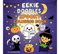 Eekie Doodles Spooky Coloring Book: Spooky & Cute Halloween Doodles - 50+ Family-Friendly Coloring Pages for Kids & Adults