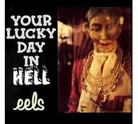Eels - Your Lucky Day In Hell (UK Import)