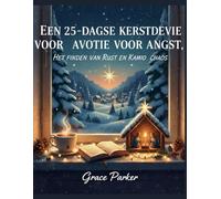EEN 25-DAAGSE KERSTDEVOTIE VOOR ANGST, HET VINDEN VAN RUST EN KALMTE IN DE CHAOS