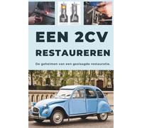 Een 2CV Restaureren: Deze gids onthult de geheimen van een geslaagde restauratie.