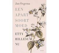 Een apart soort moed: Etty Hillesum nu