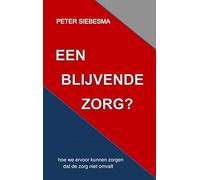 EEN BLIJVENDE ZORG?: Hoe we ervoor kunnen zorgen dat de zorg niet omvalt.
