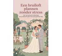 Een bruiloft plannen zonder stress: Van verloving tot voltooiing: een praktische gids voor jouw perfecte dag