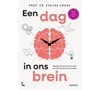 Een dag in ons brein: begrijp je hersenen en die van de mensen om je heen (Ons lichaam)