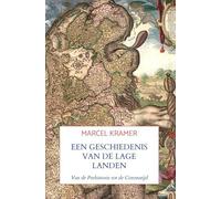 Een Geschiedenis van de Lage Landen: Van de Prehistorie tot de Coronatijd