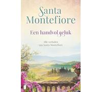 Een handvol geluk: Alle verhalen van Santa Montefiore