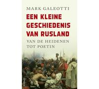 Een kleine geschiedenis van Rusland: van de heidenen tot Poetin