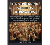 Een verkenning van de 35 kerkvaders: Een complete gids voor het leven, de leer en de nalatenschap van deDe grootste katholieke heiligen en theologen