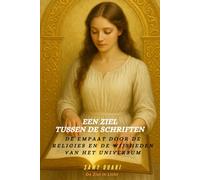 Een Ziel Tussen de Schriften: De empaat door de religies en de wijsheden van het universum (De Ziel in Light)