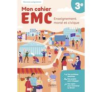 Eenseignement moral et civique 3e Mon cahier EMC: Cahier élève