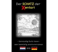 Eenvoudig Duits leren - Een tweetalig avonturenverhaal - De Schat van de Xentari ⇔ Der Schatz der Xentari - Leer Duits eenvoudig en effectief en breid ... - Duits - Avonturenroman voor jong en oud