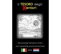 Eenvoudig Italiaans leren - Een tweetalig avonturenverhaal - De schat van de Xentari ⇔ Il tesoro degli Xentari - Leer Italiaans eenvoudig en effectief ... Nederlands - Italiaans - Avonturenroman