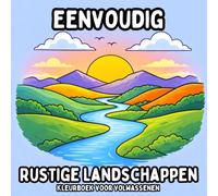 Eenvoudig Rustige Landschappen: Kleurboek voor Volwassenen - Rustige en Simpele Natuurpagina’s voor Ontspanning en Mindfulness