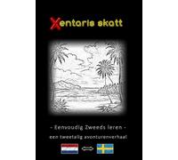 Eenvoudig Zweeds leren - Een tweetalig avonturenverhaal - De schat van de Xentari ⇔ Xentaris skatt - Leer Zweeds eenvoudig en effectief en breid ... - Zweeds - Avonturenroman voor jong en oud