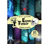 Eerie Forest Scrapbook Paper: 10 Dark & Misty Woodland Designs, 20 Double-Sided Sheets for Collage, Mixed Media Art, DIY Projects, Origami & More | 8.5" x 11"