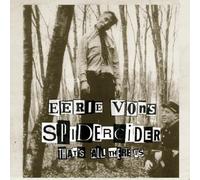 Eerie Von'S Spidercider - That'S All There Is