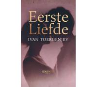 Eerste Liefde: Een klassieke Russische novelle over jeugd, hartstocht en het eerste liefdesverdriet