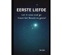 EERSTE LIEFDE: Let it come and go (Laat het komen en gaan)