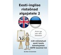 Eesti-inglise ristsõnad algajatele 2: 120 mõistatust eesti keele kõnelejatele CEFR tasemel A2 (the cefr english for estonian speakers)