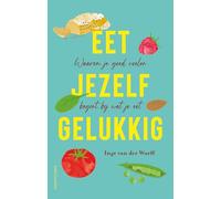Eet jezelf gelukkig: Waarom je goed voelen begint bij wat je eet