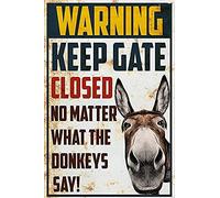 Eeypy Cartel de metal con texto en inglés «Warning Keep Gate Closed No Matter What The Donkeys Say House» para jardín, patio, decoración del hogar, placa de metal para pared, 30,5 x 40,6 cm