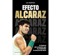 Efecto Alcaraz: La historia del campeón que ha redefinido la esencia del éxito (No ficción)