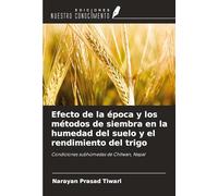 Efecto de la época y los métodos de siembra en la humedad del suelo y el rendimiento del trigo: Condiciones subhúmedas de Chitwan, Nepal