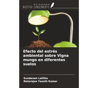Efecto del estrés ambiental sobre Vigna mungo en diferentes suelos