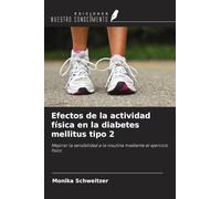 Efectos de la actividad física en la diabetes mellitus tipo 2: Mejorar la sensibilidad a la insulina mediante el ejercicio físico