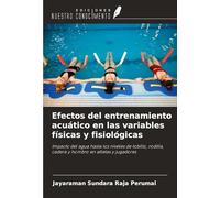 Efectos del entrenamiento acuático en las variables físicas y fisiológicas: Impacto del agua hasta los niveles de tobillo, rodilla, cadera y hombro en atletas y jugadores
