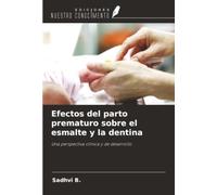 Efectos del parto prematuro sobre el esmalte y la dentina: Una perspectiva clínica y de desarrollo