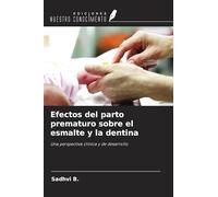 Efectos del parto prematuro sobre el esmalte y la dentina: Una perspectiva clínica y de desarrollo