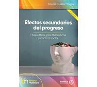Efectos secundarios del progreso: Psiquiatría, psicofármacos y control social: 56 (biblioteca Holística)