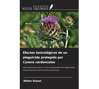 Efectos toxicológicos de un plaguicida protegido por Cynara cardunculus: Aproximaciones in vitro e in vivo a la toxicidad de los plaguicidas y al potencial protector de Cynara cardunculus