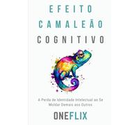 Efeito Camaleão Cognitivo: A Perda de Identidade Intelectual ao Se Moldar Demais aos Outros (Síndromes e Neuroefeitos: Como o Cérebro Sabota ou Potencializa a Performance Acadêmica)