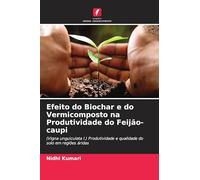 Efeito do Biochar e do Vermicomposto na Produtividade do Feijão-caupi: (Vigna unguiculata l.) Produtividade e qualidade do solo em regiões áridas