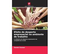 Efeito do desporto empresarial no ambiente de trabalho: A influência do desporto empresarial nas competências sociais