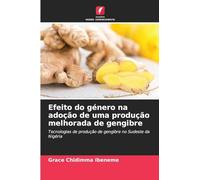 Efeito do género na adoção de uma produção melhorada de gengibre: Tecnologias de produção de gengibre no Sudeste da Nigéria