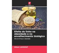 Efeito do linho na obesidade e no envelhecimento biológico: Óleo de linhaça e obesidade