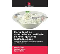 Efeito do pó de especiarias na qualidade do Ayib - queijo de coalhada etíope: O caso do pó de gengibre (Zingiber officinale) e do alho (Allium sativum)