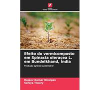 Efeito do vermicomposto em Spinacia oleracea L. em Bundelkhand, Índia