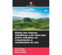Efeito dos fatores climáticos e do intervalo entre colheitas no crescimento e rendimento do chá