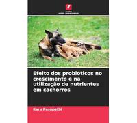 Efeito dos probióticos no crescimento e na utilização de nutrientes em cachorros