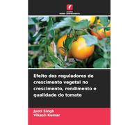 Efeito dos reguladores de crescimento vegetal no crescimento, rendimento e qualidade do tomate