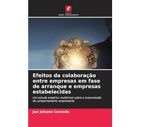 Efeitos da colaboração entre empresas em fase de arranque e empresas estabelecidas: Um estudo empírico multinível sobre a transmissão do comportamento empresarial